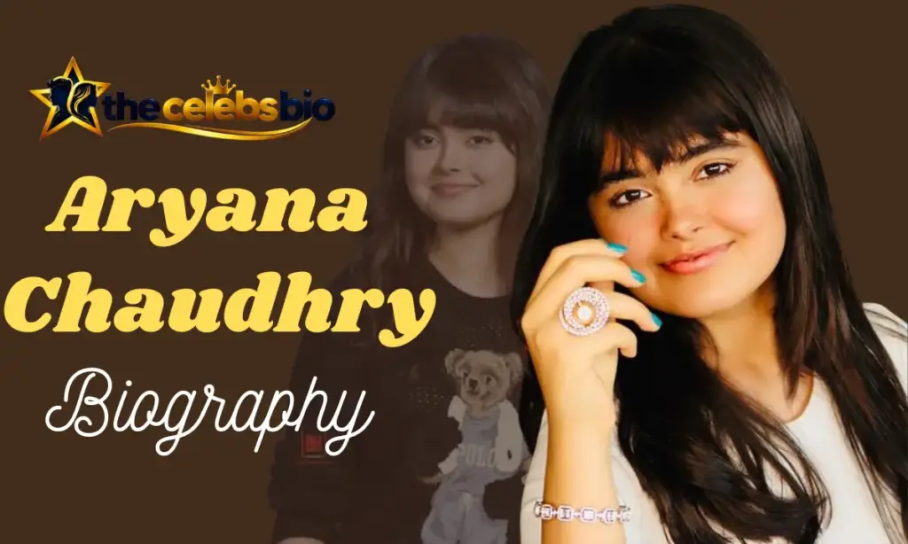 Aryana Chaudhry Biography